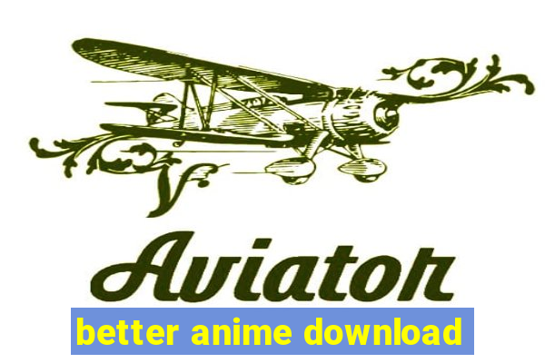 better anime download