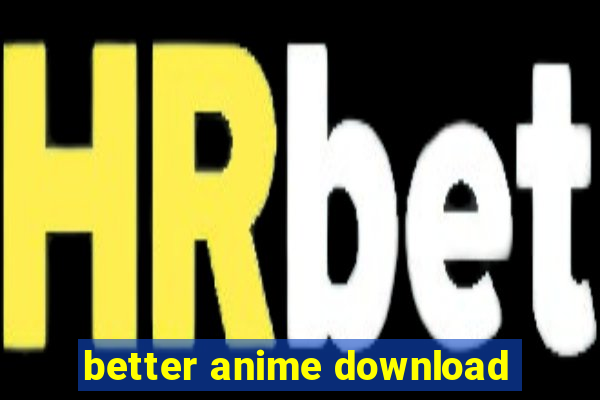 better anime download