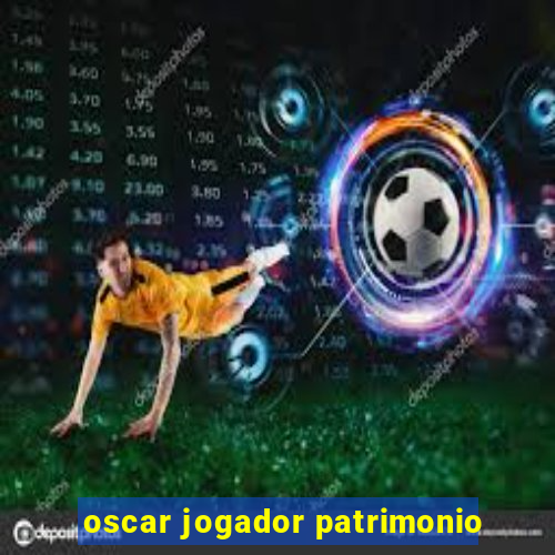 oscar jogador patrimonio