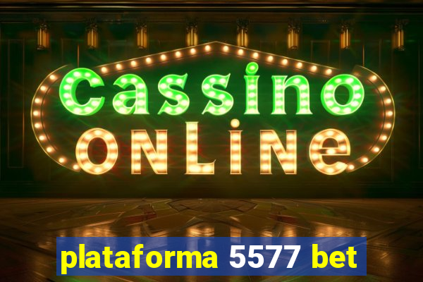 plataforma 5577 bet