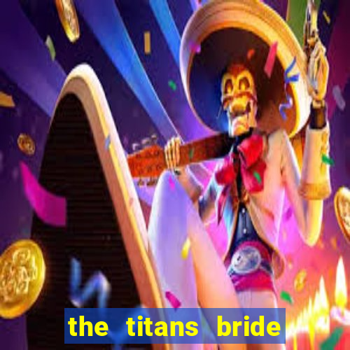 the titans bride cap 1