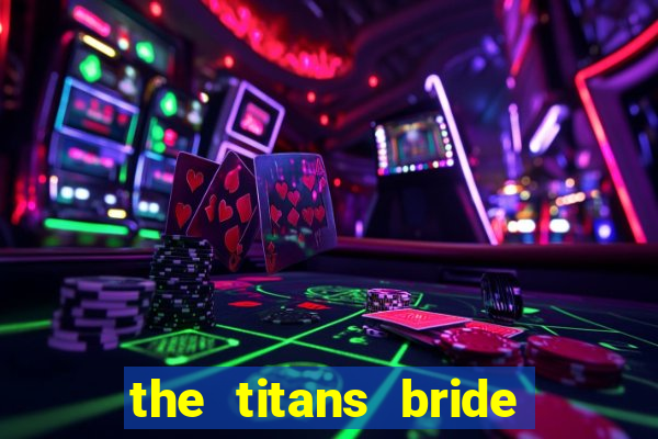 the titans bride cap 1