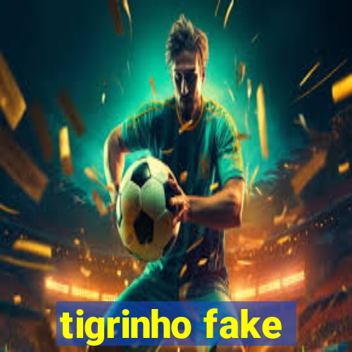 tigrinho fake