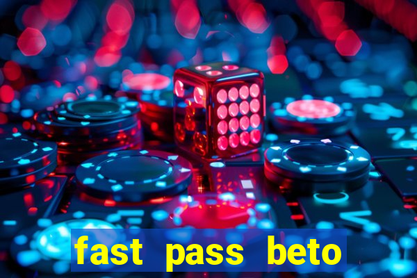 fast pass beto carrero valor