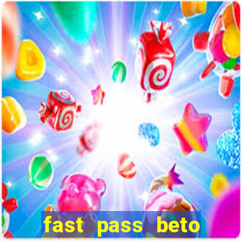 fast pass beto carrero valor