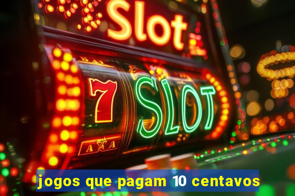 jogos que pagam 10 centavos