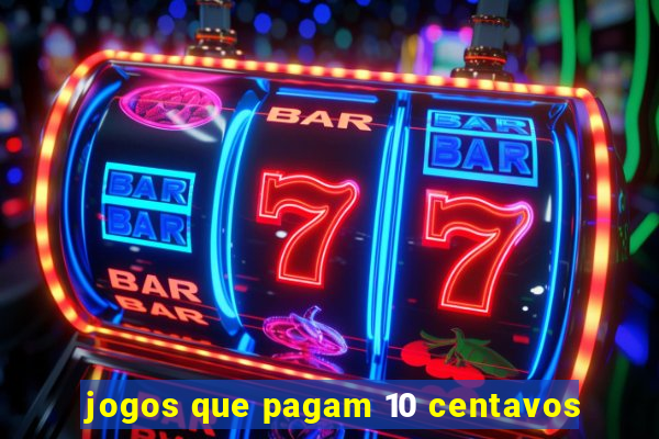 jogos que pagam 10 centavos