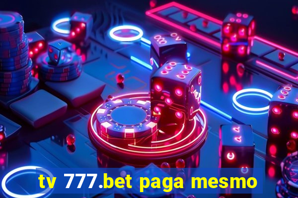 tv 777.bet paga mesmo