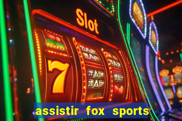 assistir fox sports 2 ao vivo