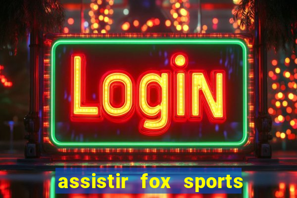 assistir fox sports 2 ao vivo