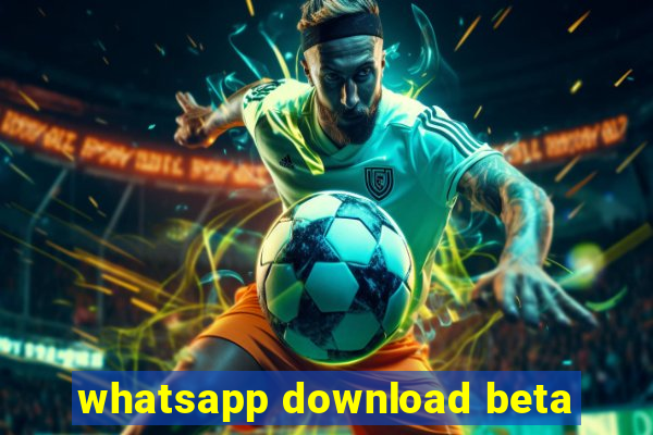 whatsapp download beta