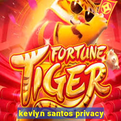 kevlyn santos privacy