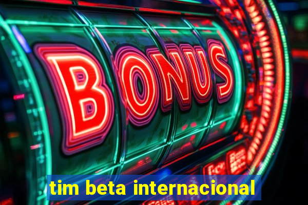 tim beta internacional