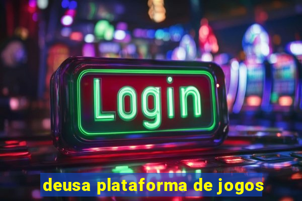 deusa plataforma de jogos