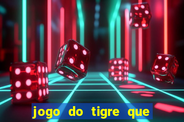 jogo do tigre que paga dinheiro de verdade