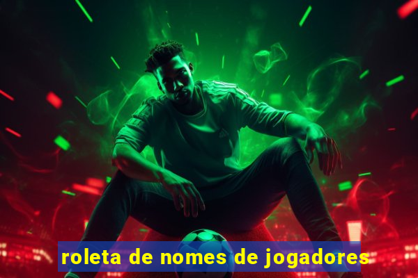 roleta de nomes de jogadores