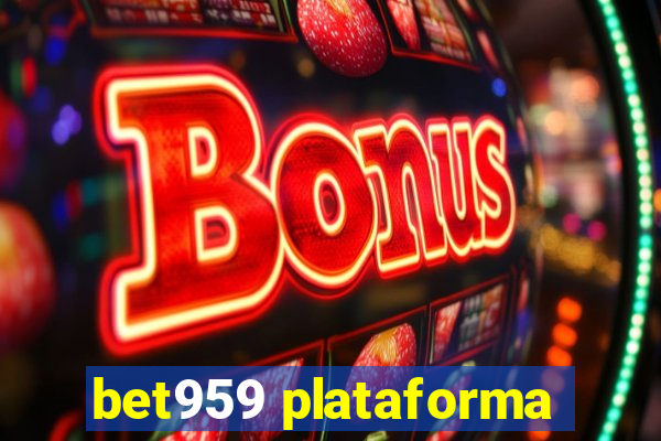 bet959 plataforma