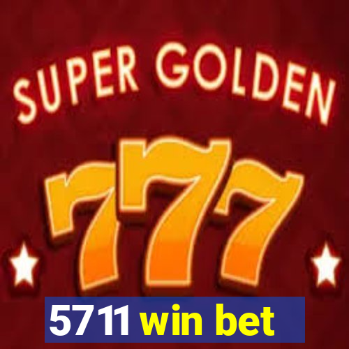 5711 win bet