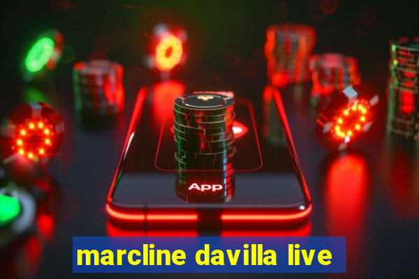 marcline davilla live