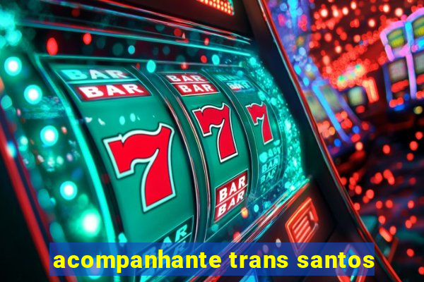 acompanhante trans santos