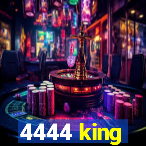 4444 king