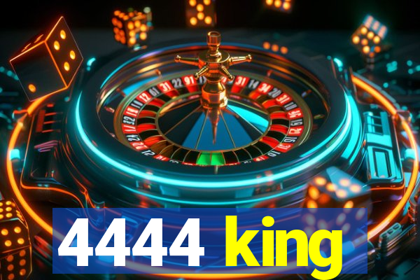 4444 king