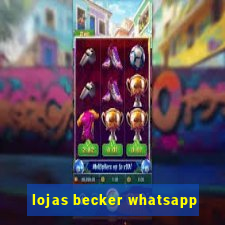 lojas becker whatsapp