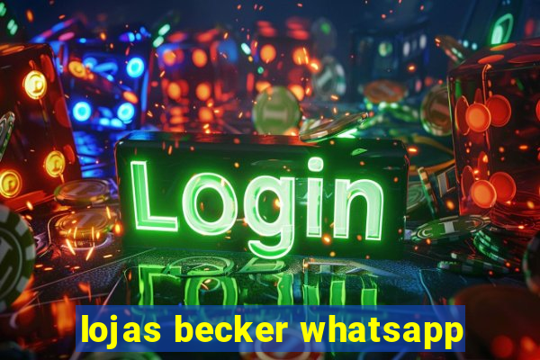 lojas becker whatsapp