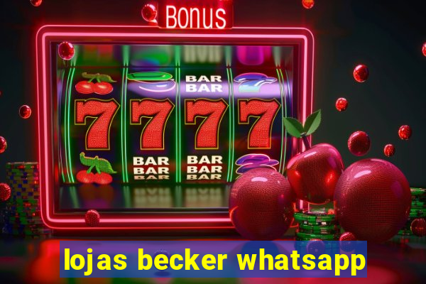 lojas becker whatsapp