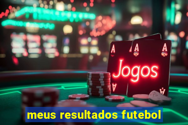 meus resultados futebol