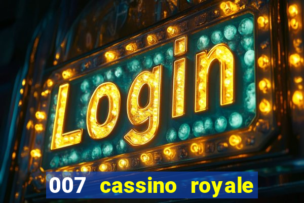 007 cassino royale filme completo em portugues