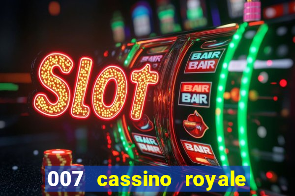 007 cassino royale filme completo em portugues