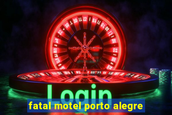 fatal motel porto alegre