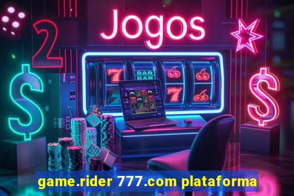 game.rider 777.com plataforma