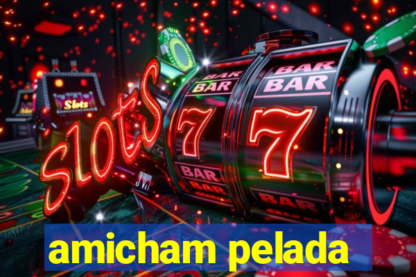 amicham pelada