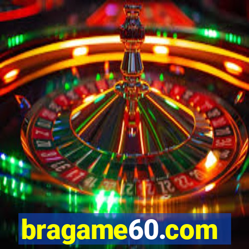 bragame60.com