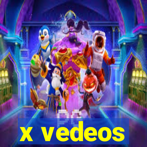 x vedeos