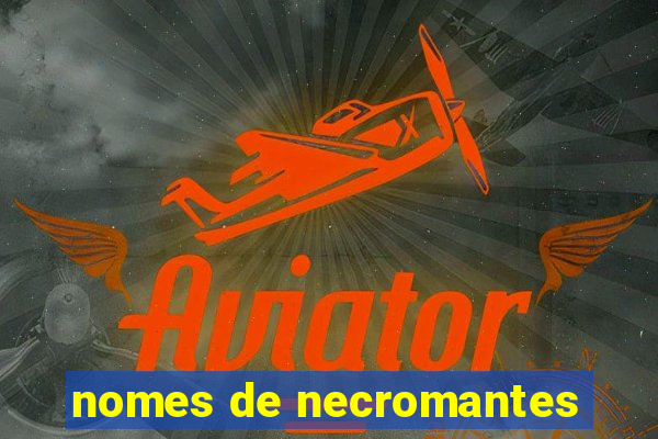 nomes de necromantes