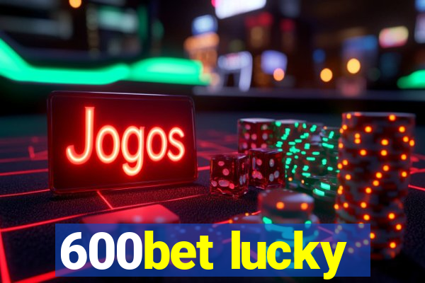 600bet lucky