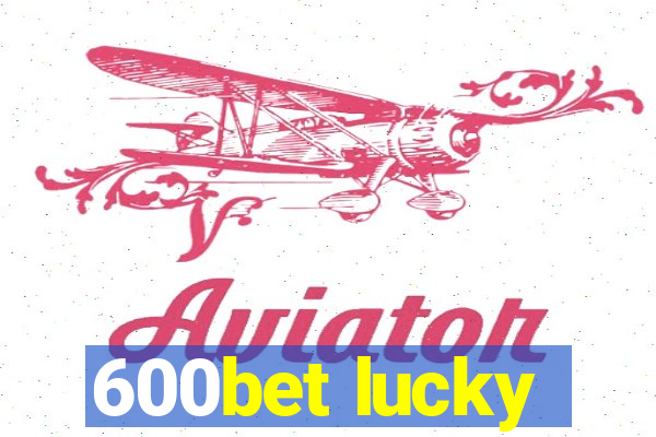 600bet lucky