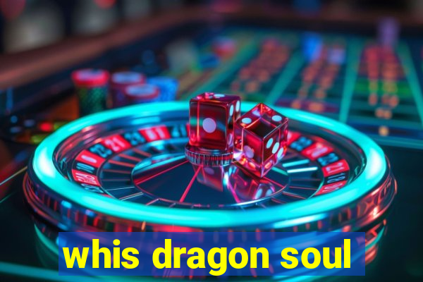 whis dragon soul