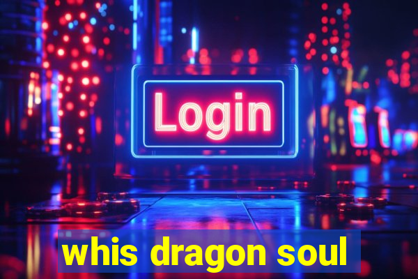 whis dragon soul