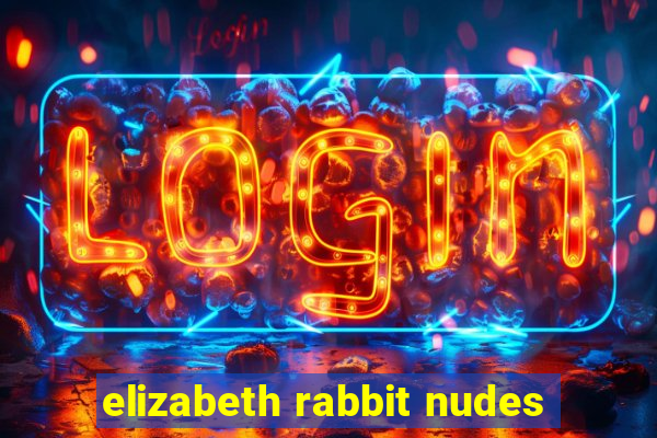 elizabeth rabbit nudes