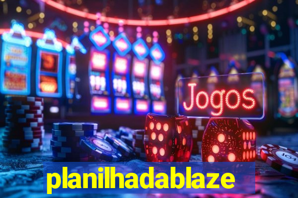 planilhadablaze