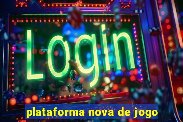 plataforma nova de jogo