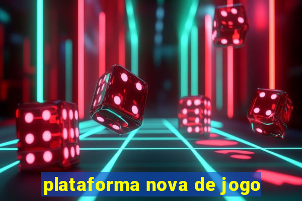 plataforma nova de jogo