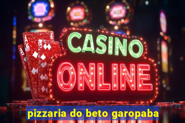 pizzaria do beto garopaba