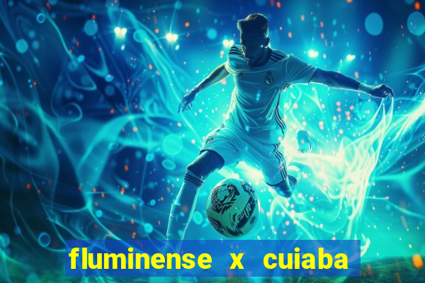 fluminense x cuiaba ao vivo