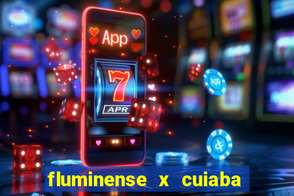 fluminense x cuiaba ao vivo