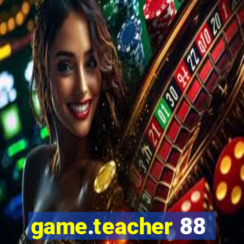 game.teacher 88